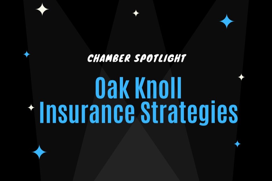 Chamber Spotlight – Oak Knoll Insurance Strategies