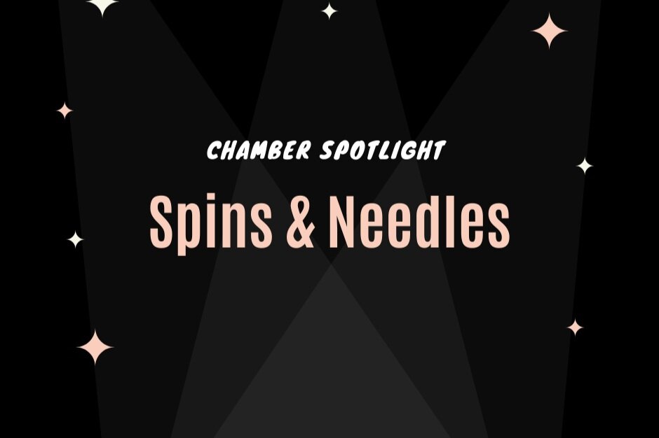 Chamber Spotlight – Spins & Needles
